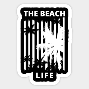 The Beach Life. Summertime, Fun Time. Fun Summer, Beach, Sand, Surf Retro Vintage Design. Sticker